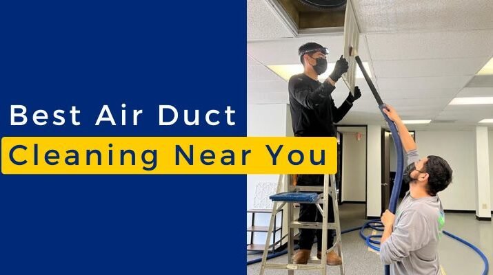 Best Air Duct Cleaning Near You